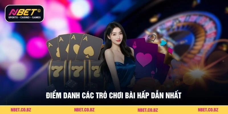 Điểm danh các trò chơi bài hấp dẫn nhất
