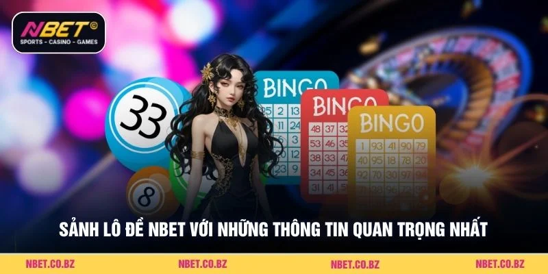 Sảnh lô đề Nbet với những thông tin quan trọng nhất
