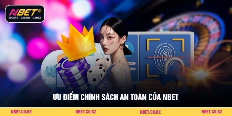 Ưu điểm chính sách an toàn của Nbet